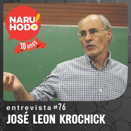 Naruhodo Entrevista #76: José Leon Krochick