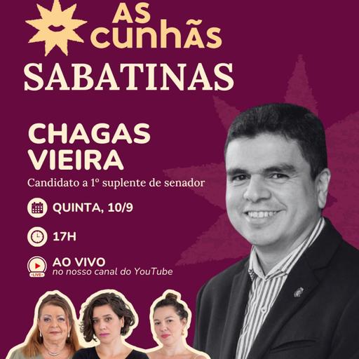 Sabatinas das Cunhãs: Chagas Vieira