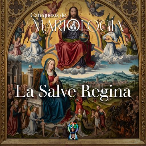 2. La Salve Regina (Catequesis de Mariología)