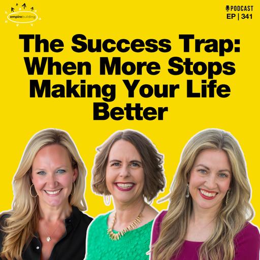 341. The Success Trap: When More Stops Making Your Life Better