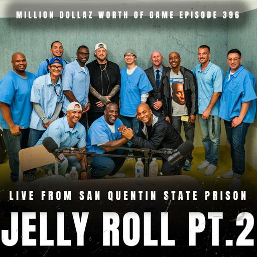 JELLY ROLL PT.2 - MILLION DOLLAZ WORTH OF GAME EPISODE 396