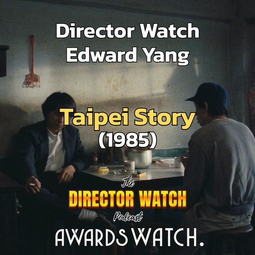 Director Watch Podcast Ep. 172: 'Taipei Story' (Edward Yang, 1985)