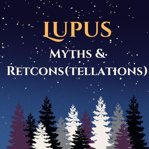 Lupus: Myths and Recons(tellations)