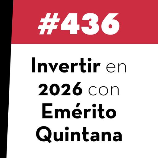 436. Invertir en 2026 con Emérito Quintana