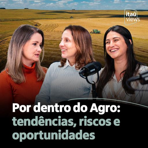 T8 #35 | Por dentro do Agro: tendências, riscos e oportunidades