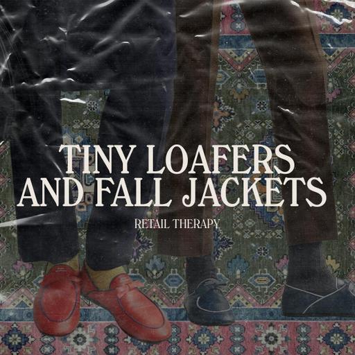 Retail Therapy 166: Tiny Loafers and Fall Jackets
