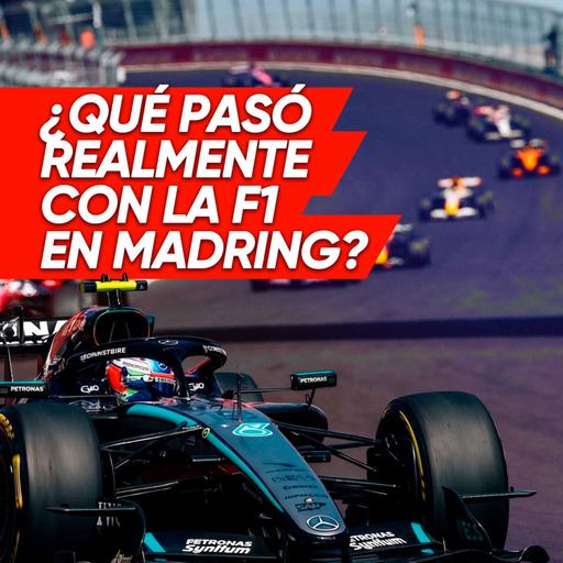Ep. 269 - ¿Qué pasó realmente con la F1 en Madring?
