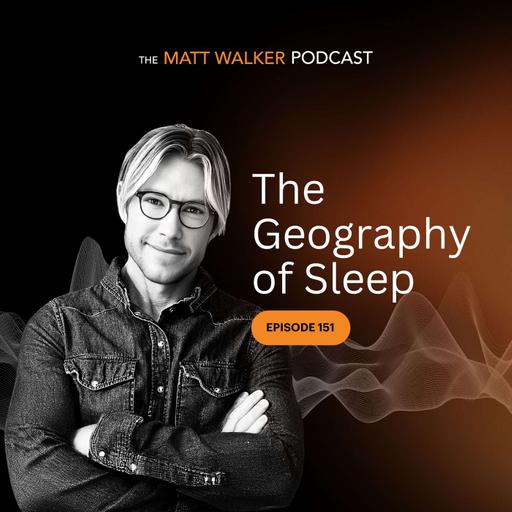 #151 - The Geography of Sleep