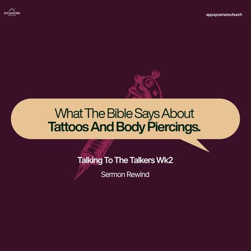 Sermon Rewind | What The Bible Says About Tattoos and Body Piercings