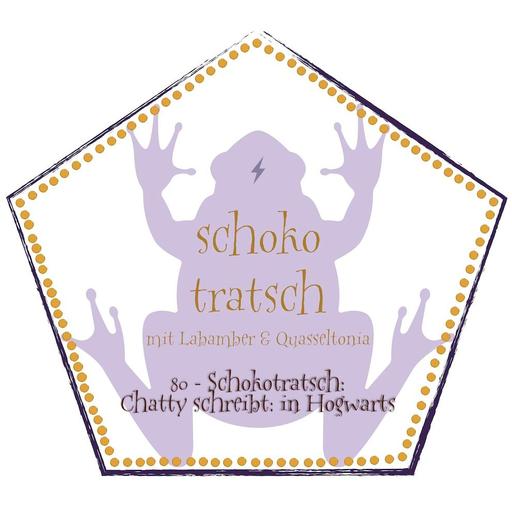 80 - Schokotratsch: Chatty schreibt: Leben in Hogwarts