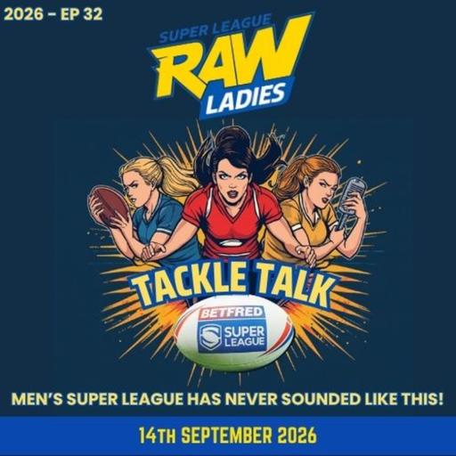 SLR Ladies Tackle Talk | The Ladies say farewell for 2026 | Betfred Super League Round 27