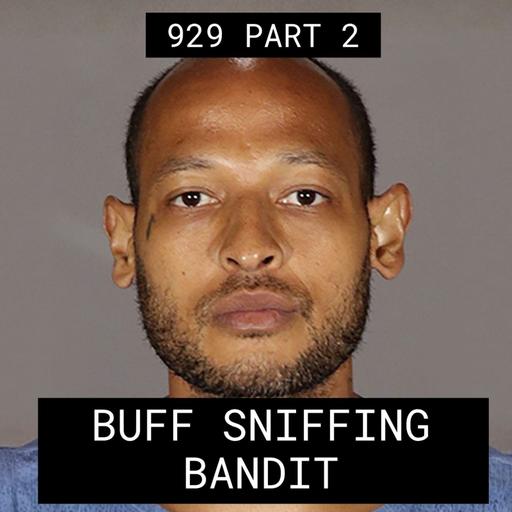 The Saga Of The Butt Sniffing Bandit - #929 Part 2
