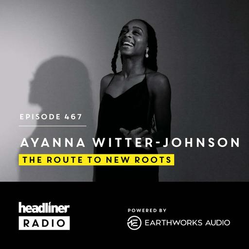 E467: Ayanna Witter-Johnson: The route to New Roots