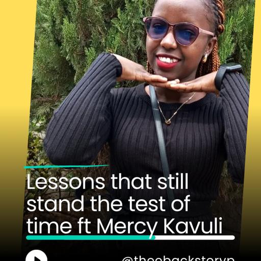 Lessons that still stand the test of time ft Mercy Kavuli