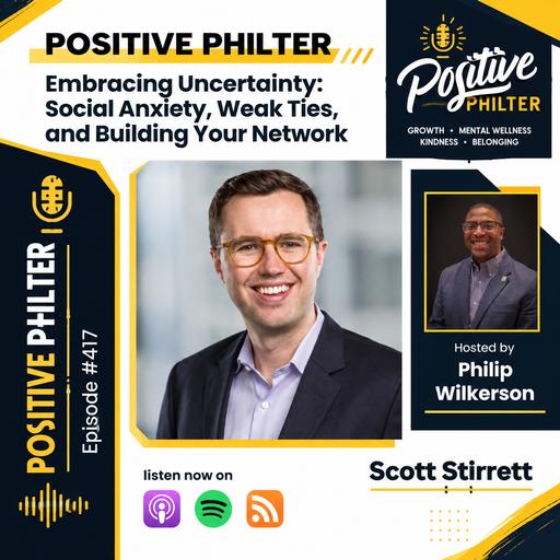 Embracing Uncertainty: Social Anxiety, Weak Ties, and Building Your Network (featuring Scott Stirrett)