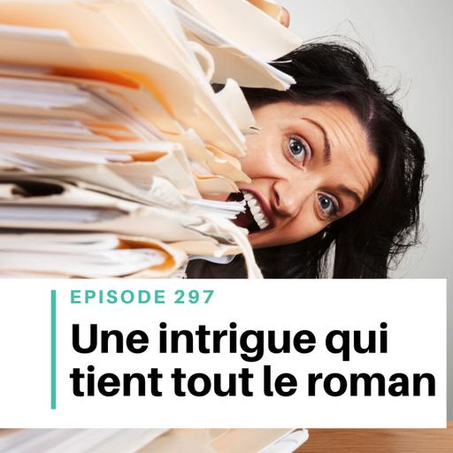 Ep #297 - Comment savoir si ton idée d'histoire tiendra tout un roman ?