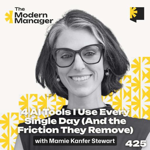 425: 4 AI Tools I Use Every Single Day (And the Friction They Remove)