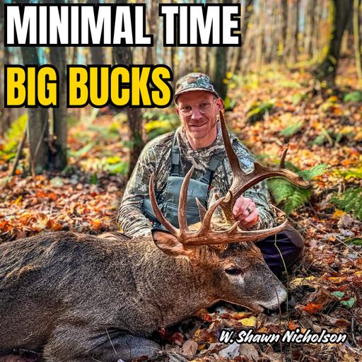 Stop Chasing Trail Cams — How He Kills Big Woods Bucks With MINIMAL Time to Hunt | Shawn Nicholson