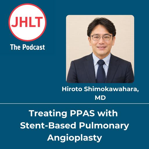 Episode 92: Treating PPAS with Stent-Based Pulmonary Angioplasty