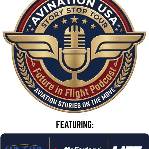 Story Stop Tour: Day 2 --SUN 'n FUN/McFarlane/LIFT Aviation