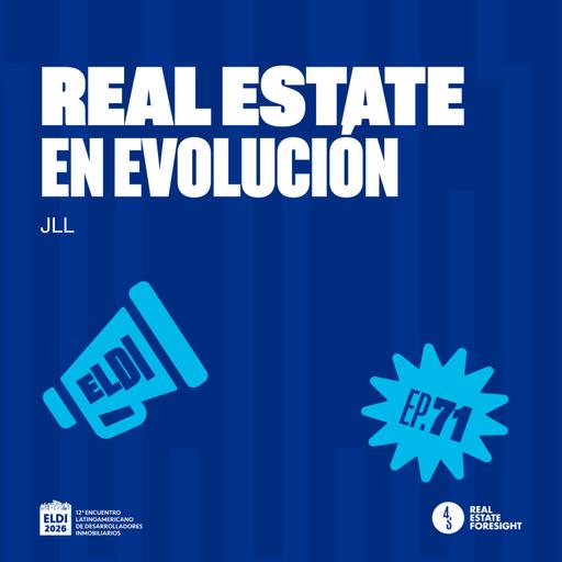 #71 | Real Estate en Evolución | JLL