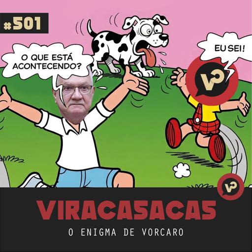 #501 "O enigma de Vorcaro"