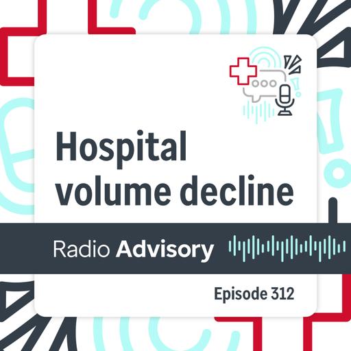 312: Are declining hospital volumes the new normal?