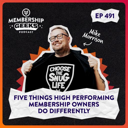 491 - Five Things High Performing Membership Owners Do Differently