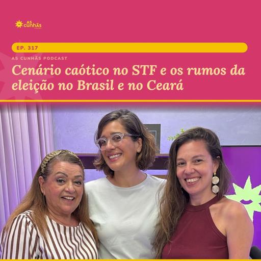 Cenário caótico no STF e os rumos da eleição no Brasil e no Ceará