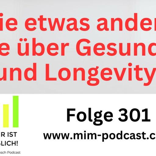 Folge 301: »Die etwas andere Folge über Gesundheit und Longevity« – Mehr ist möglich!
