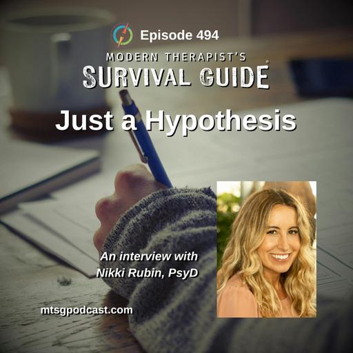Just a Hypothesis: Case Formulation and Treatment Planning for Real-World Therapy - An Interview with Nikki Rubin, PsyD
