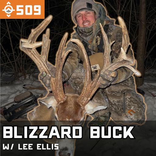 Ep. 509: Lee Ellis on the Blizzard Buck, Self Filming at Negative 18, and the Tree He Didn’t Want (Part 2)