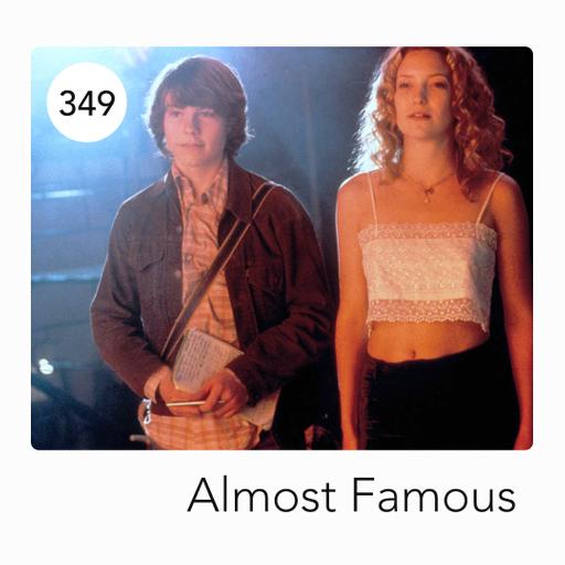 349: ALMOST FAMOUS
