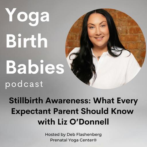 Stillbirth Awareness: What Every Expectant Parent Should Know with Liz O'Donnell