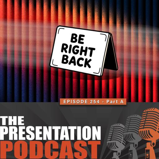 e254 Part A - BRB, we're at the Presentation Summit
