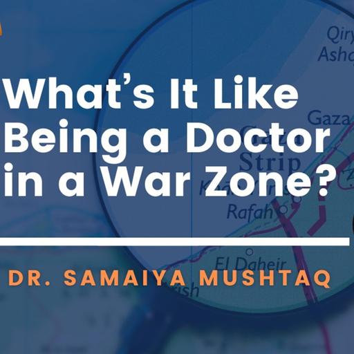 What's It Like Being a Doctor in a War Zone?