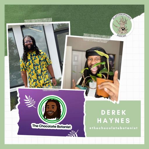 132. Chocolate Botany, Debunking Plant Hacks, and Cousin Hamilton w/ Derek Haynes