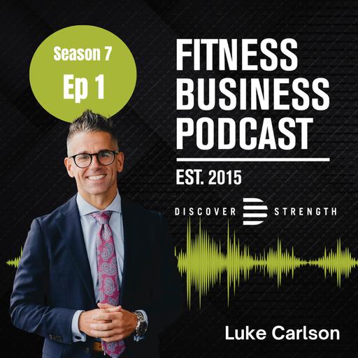 Stop Trying to Be Better: How Great Fitness Brands Stand Out with Luke Carlson (S7 E1)