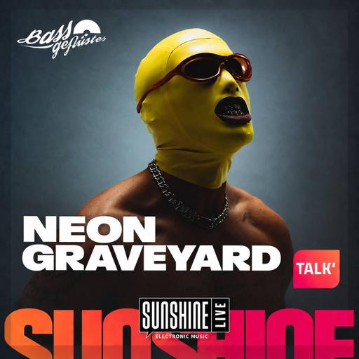 Bassgeflüster mit Neon Graveyard powered by SUNSHINE LIVE