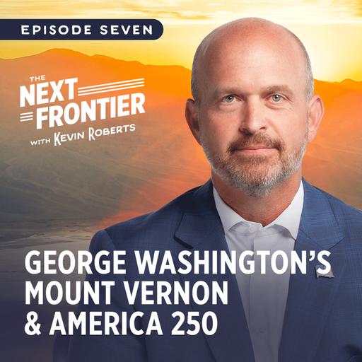 Are We Worthy of Washington’s Republic? | The Next Frontier With Dr. Kevin Roberts