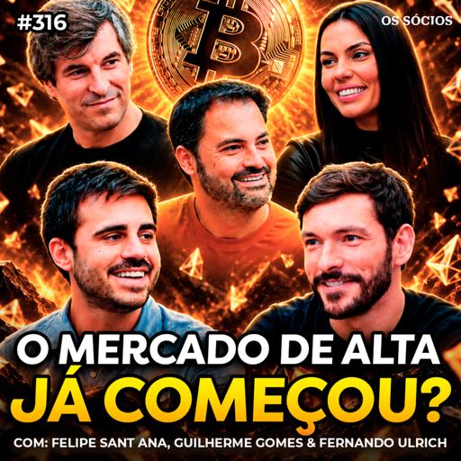 O MERCADO DE ALTA JÁ COMEÇOU? (com Gustavo Gomes, Fernando Ulrich e Felipe Sant'Ana) | Os Sócios 316