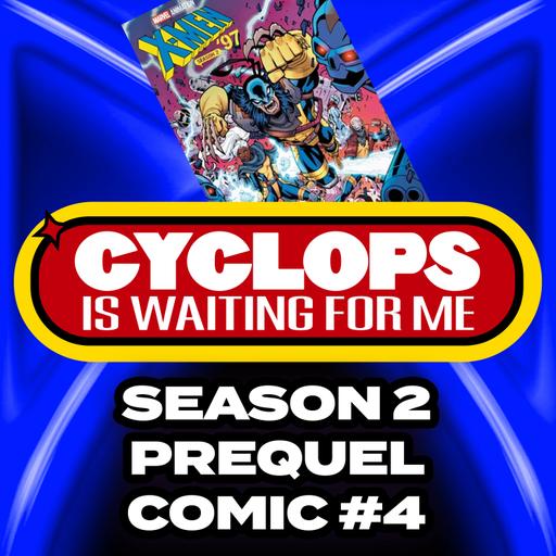 X-Men '97 Season 2 Prequel Comic #4 - Cyclops is Waiting for Me - An X-Men '97 Recap Podcast
