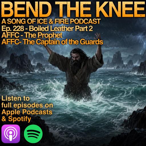 Ep. 228: - Boiled Leather Part 2 | AFFC The Prophet | The Captain of the Guards