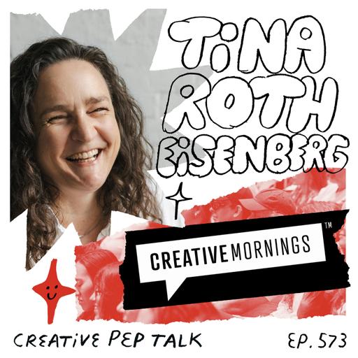 573 - Need More Joy? How Creativity is the Discipline in Optimism Tina Roth Eisenberg