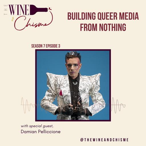 Building Queer Media From Nothing with Damian Pelliccione