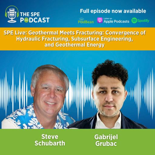 SPE Live Podcast: Geothermal Meets Fracturing: Convergence of Hydraulic Fracturing, Subsurface Engineering, and Geothermal Energy