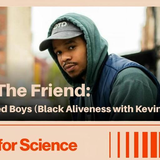 Kota The Friend: For Colored Boys (Black Aliveness with Kevin Quashie)