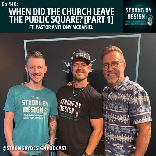 Ep 440 When Did the Church Leave the Public Square? ft. Pastor Anthony McDaniel [PART 1]