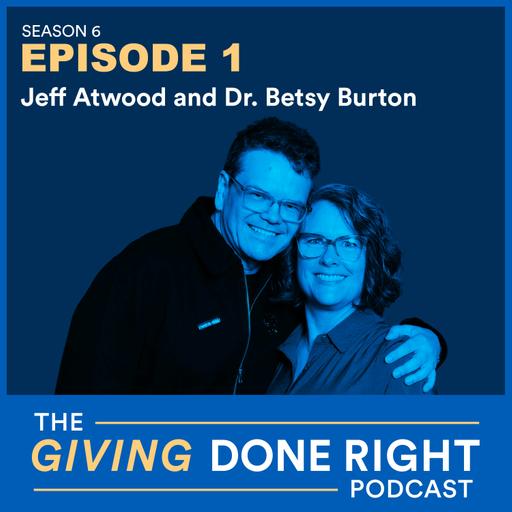 Jeff Atwood and Dr. Betsy Burton Are Giving Big and Fast
