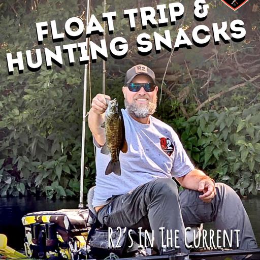 Float Trip & Hunting Snacks - R2's In The Current